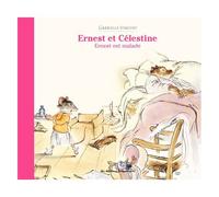 Ernest et Célestine - Ernest est malade Nouvelle édition cartonnée - Gabrielle Vincent - Casterman - cartonné - Album jeunesse dès 3 ans