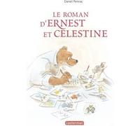 Ernest et Célestine - Le roman d'Ernest et Célestine Daniel Pennac (Auteur), Gabrielle Vincent (Auteur), Benjamin Renner (Illustration)