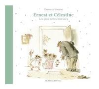 Ernest et Célestine - Les plus belles histoires Gabrielle Vincent (Auteur), Gabrielle Vincent (Illustration)