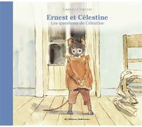 Ernest et Célestine - Les questions de Célestine Nouvelle édition cartonnée - Gabrielle Vincent - Casterman - relié - Album jeunesse dès 3 ans