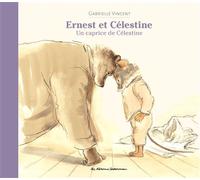 Ernest et Célestine - Un caprice de Célestine Nouvelle édition cartonnée - Gabrielle Vincent - Casterman - cartonné - Album jeunesse dès 3 ans
