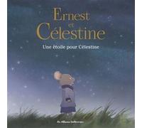 Ernest et Célestine - Une étoile pour Célestine Jean-Christophe Roger (Auteur), Gabrielle Vincent (Auteur), Gabrielle Vincent (Illustration)