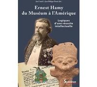 Ernest Hamy, du Muséum à l'Amérique Jose Contel (Auteur), Jean-Philippe Priotti (Auteur)