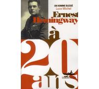 Ernest Hemingway à 20 ans Un homme blessé - Luce Michel - Au diable vauvert - broché - Essai