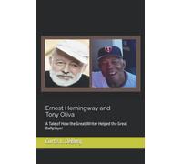 Ernest Hemingway and Tony Oliva: How the Great Writer Met the Cuban Ballplayer