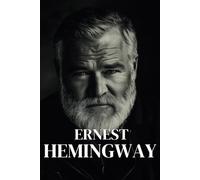 Ernest Hemingway en 100 pages: Une exploration poétique et sérieuse de l'écrivain, de ses échecs affectifs aux influences littéraires