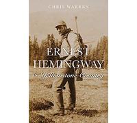 Ernest Hemingway In The Yellowstone High Country