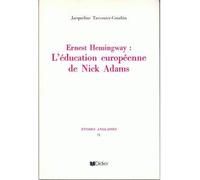 Ernest Hemingway L'éducation européenne de Nick Adams - Jacqueline Tavernier-Courbin - Didier-Erudition - broché - Revue
