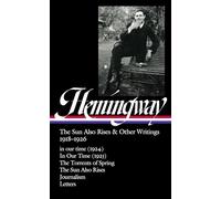 Ernest Hemingway: The Sun Also Rises & Other Writings 1918-1926 (LOA #334): in our time (1924) / In Our Time (1925) / The Torrents of Spring / The Sun Also Rises / journalism & letters