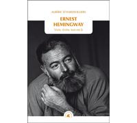 Ernest Hemingway - Vivre, écrire, tout est là - Albéric d' Hardivilliers - Transboreal - broché - Biographie
