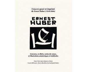 Ernest Huber - Gravures, Ex-Libris, Cartes De Voeux Et Illustrations Anatomiques Et Médicales