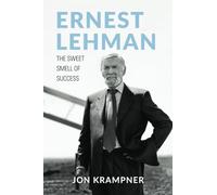 Ernest Lehman: The Sweet Smell of Success