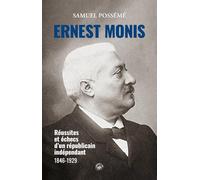 Ernest Monis - Réussites et échecs d'un républicain indépendant