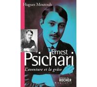 Ernest Psichari L'aventure et la grâce - Hugues Moutouh - Rocher Eds Du - broché - Essai