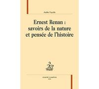 Ernest Renan: Savoirs de la nature et pensée de l'histoire