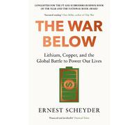 Ernest Scheyder The War Below: AS HEARD ON BBC RADIO 4 ‘TODAY’ (Poche)