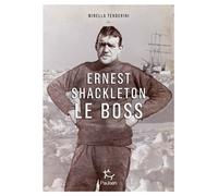 Ernest Shackleton le boss - Mirella Tenderini - Paulsen Eds - broché - Récit