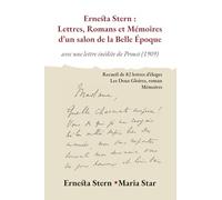 Ernesta Stern : Lettres, Romans et Mémoires d'un salon de la Belle Époque: avec une lettre inédite de Proust (1909)