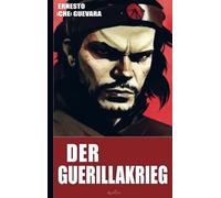 Ernesto Che Guevara: Der Guerillakrieg