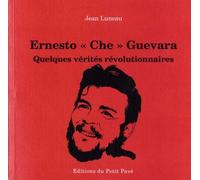 Ernesto "Che" Guevara - Quelques Vérités Révolutionnaires
