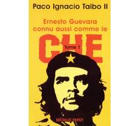 Ernesto Guevara connu aussi comme le Che, tome 1