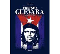 Ernesto Guevera - La passion du Che