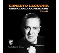 Ernesto Lecuona: Cronología comentada: Tomo II