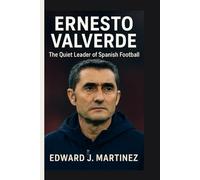 ERNESTO VALVERDE BIOGRAPHY: The Quiet Leader of Spanish Football