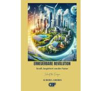 Erneuerbare Revolution: Kraft, inspiriert von der Natur