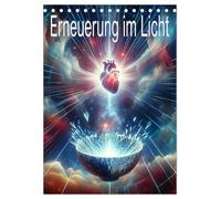 Erneuerung im Licht (Tischkalender 2026 DIN A5 hoch), CALVENDO Monatskalender: Licht des Himmels und die Wiedergeburt der Liebe.