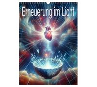 Erneuerung im Licht (Wandkalender 2026 DIN A3 hoch), CALVENDO Monatskalender: Licht des Himmels und die Wiedergeburt der Liebe.