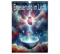 Erneuerung im Licht (Wandkalender 2026 DIN A4 hoch), CALVENDO Monatskalender: Licht des Himmels und die Wiedergeburt der Liebe.