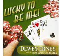 Erney, Dewey - Lucky to Be Me