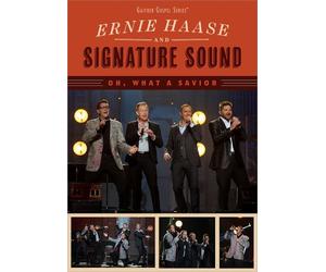 Ernie Haase & Signature - Oh,What a Savior (Live)