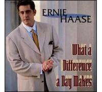 Ernie Haase - What a Difference a Day Make