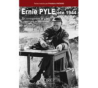 Ernie Pyle, été 1944: Un correspondant de guerre en Normandie