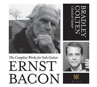 Ernst Bacon: The Complete Works for Classical Guitar by Bradley Colten (2014-09-30)