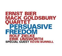 Ernst Bier / Mack Goldsbury Quartet - Persuasive Freedom