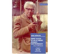 Ernst Bloch et les XI thèses de Marx sur Feuerbach Thèses de Marx sur Feuerbach - Arno Münster - Delga - broché - Etude