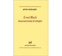 Ernst Bloch, messianisme et utopie - Arno Münster - Puf - broché - Livre