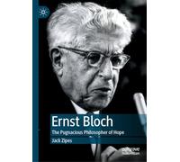 Ernst Bloch: The Pugnacious Philosopher of Hope