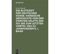 Ernst Daenell: Die Blütezeit Der Deutschen Hanse. Band 1