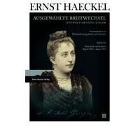 Ernst Haeckel: Ausgewählte Briefwechsel. Historisch-Kritische Ausgabe. Bd. 22