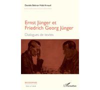 Ernst Jünger et Friedrich Georg Jünger Dialogues de textes - Danièle Beltran-Vidal - L'harmattan - broché - Biographie