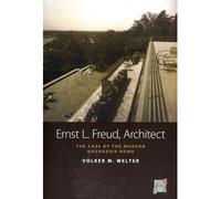 [(Ernst L. Freud, Architect: The Case of the Modern Bourgeois Home)] [by: Volker M. Welter]