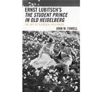 Ernst Lubitschs The Student Prince in Old Heidelberg by John W. Fawell Inconnu (Auteur)