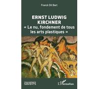 Ernst Ludwig Kirchner: « Le nu, fondement de tous les arts plastiques »