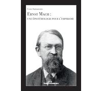 Ernst Mach : une épistémologie pour l'empirisme