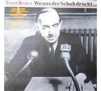 Ernst Reuter - Ernst Reuter Wo uns der Schuh drückt RIAS # C 8931 Aus der unvergessenen Sendereihe des Regierenden Bürgermeisters von Berlin und aus anderen Ansprachen an die Berliner in den Jahren 1948 bis 1953