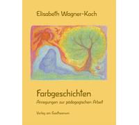 Ernst Schuberth Elisabeth Wa Farbgeschichten: Anregungen zur Pädagogisch (Relié)